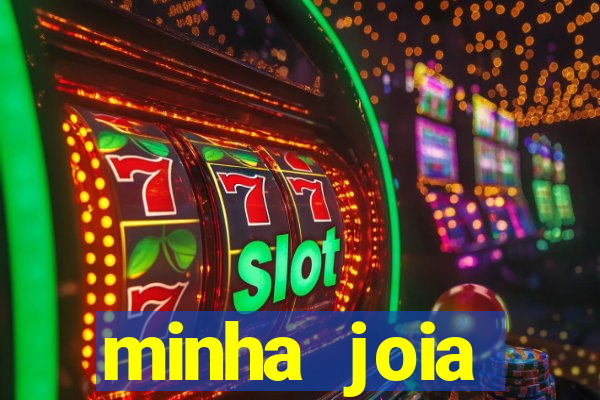 minha joia significado minha joia giria